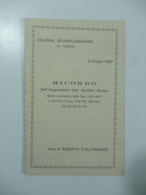 Colonia scurzolenghese di Torino. Ricordo dell'inaugurazione della Bandiera Sociale tenuta a battesimo dalla Sig. Lina Gay e dal Prof. Comm. Pietro Bruno